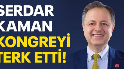 Serdar Kaman kongreyi terk etti!
