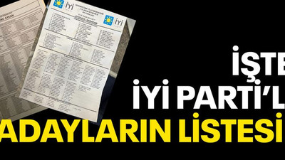 İşte İYİ Partili adayların listeleri
