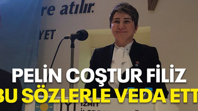 Pelin Coştur Filiz bu sözlerle veda etti