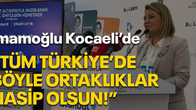 İmamoğlu Kocaeli’de “Tüm Türkiye’de böyle ortaklıklar nasip olsun!”