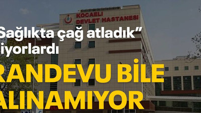 “Sağlıkta çağ atladık” diyorlardı, randevu bile alınamıyor