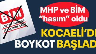 MHP ve BİM “hasım” oldu Kocaeli’de BOYKOT BAŞLADI