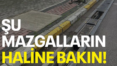 Şu mazgalların haline bakın!