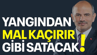 Yangından mal kaçırır gibi satacak!