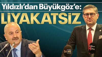 Yıldızlı’dan Büyükgöz’e “Liyakatsiz!”