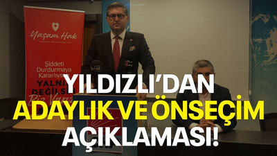 Yıldızlı’dan adaylık ve önseçim açıklaması!