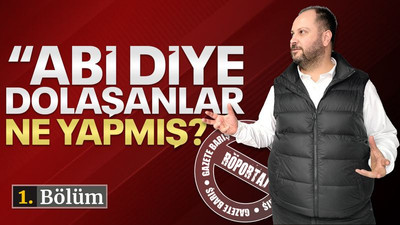 Küçükkaya: Abi diye dolaşanlar ne yapmış?