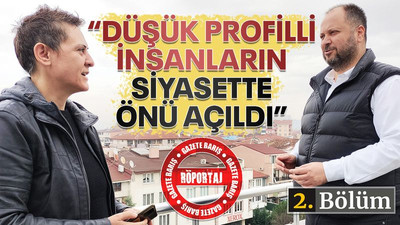 Küçükkaya: Düşük profilli insanların siyasette önü açıldı