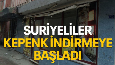 Suriyeliler kepenk indirmeye başladı
