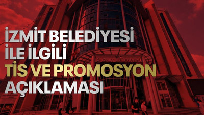 İzmit Belediyesi ile ilgili TİS ve promosyon açıklaması