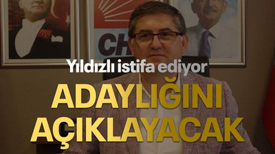 Yıldızlı istifa ediyor, ADAYLIĞINI AÇIKLAYACAK