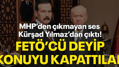 MHP’den çıkmayan ses Kürşad Yılmaz’dan çıktı! FETÖ’cü deyip konuyu kapattılar