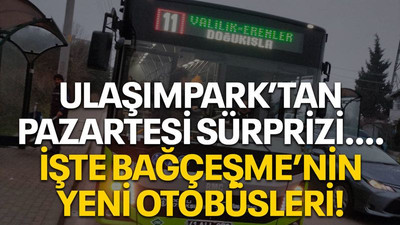 Ulaşımpark’tan pazartesi sürprizi… İşte Bağçeşme’nin yeni otobüsleri!