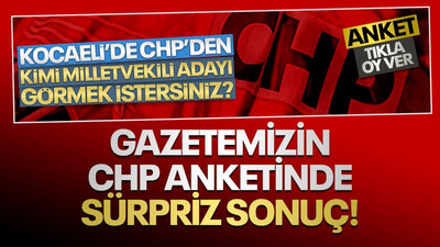 Gazetemizin CHP anketinde sürpriz sonuç!