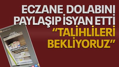 Eczane dolabını paylaşıp isyan etti “Talihlileri bekliyoruz”
