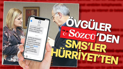Övgüler Sözcü’den, SMS’ler Hürriyet’ten