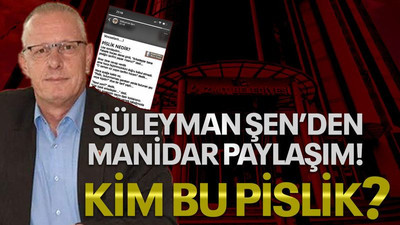 Süleyman Şen’den manidar paylaşım! Kim bu pislik?