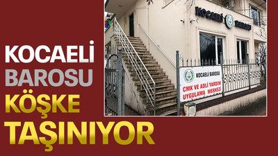 Kocaeli Barosu köşke taşınıyor