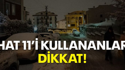 Hat 11’i kullananlar dikkat!
