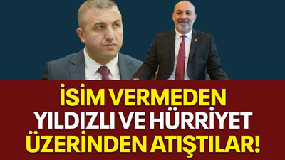 İsim vermeden Yıldızlı ve Hürriyet üzerinden atıştılar