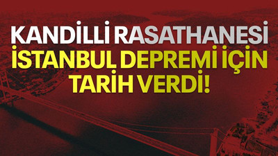 Kandilli Rasathanesi İstanbul depremi için tarih verdi!
