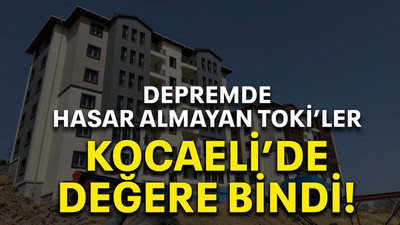 Depremde hasar almayan TOKİ’ler Kocaeli’de değere bindi!