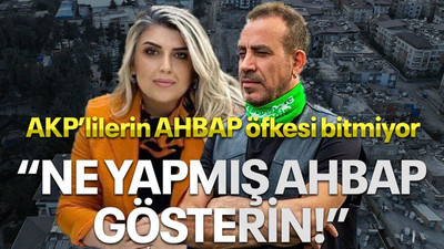 AKP’lilerin AHBAP öfkesi bitmiyor “Ne yapmış AHBAP, gösterin!”