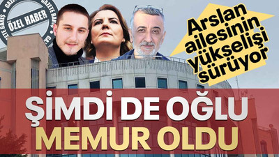 Arslan ailesinin yükselişi sürüyor, şimdi de oğlu memur oldu!