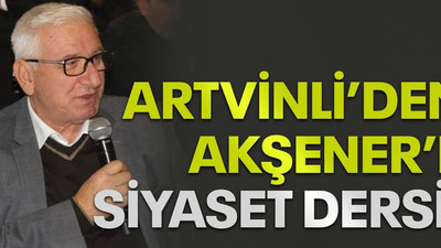 Artvinli’den de Akşener’e siyaset dersi!