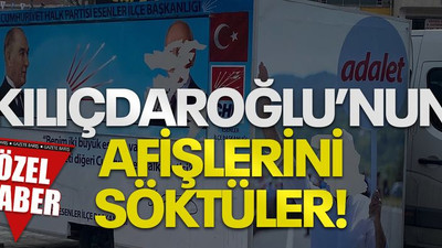 Kılıçdaroğlu’nun afişlerini söktüler!