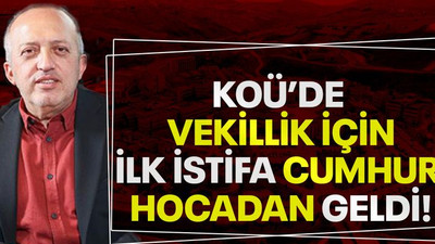 KOÜ’de vekillik için ilk istifa Cumhur Hocadan geldi!