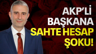 AKP’li başkana sahte hesap şoku!