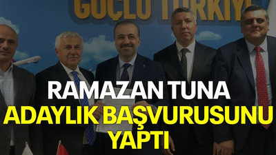 Ramazan Tuna adaylık başvurusunu yaptı