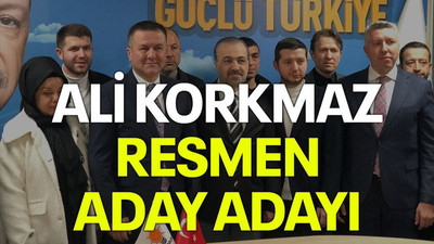 Ali Korkmaz resmen aday adayı