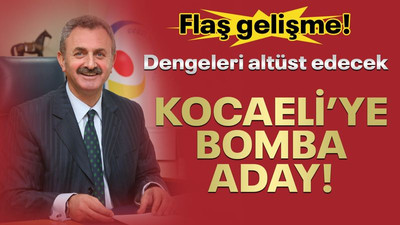 Flaş gelişme! Kocaeli’ye bomba aday! Dengeleri altüst edecek