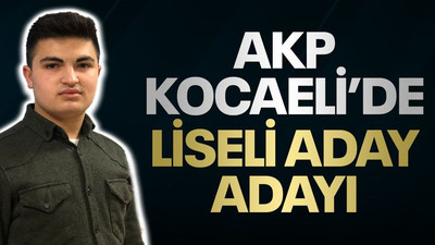Kocaeli AKP’de liseli aday adayı!