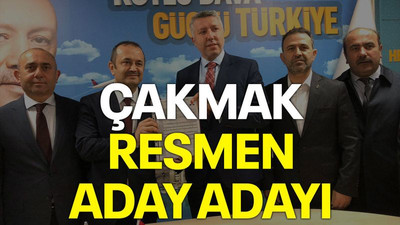 Çakmak resmen aday adayı