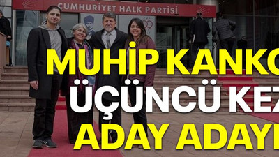 Muhip Kanko üçüncü kez aday adayı!