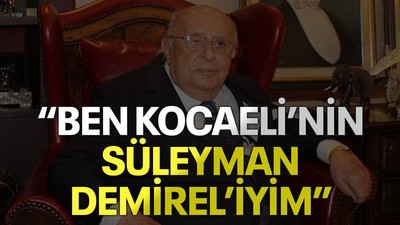 Sarıbay: Ben Kocaeli’nin Süleyman Demirel'iyim