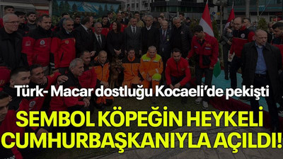 Türk- Macar dostluğu Kocaeli’de pekişti, sembol köpeğin heykeli Cumhurbaşkanıyla açıldı!