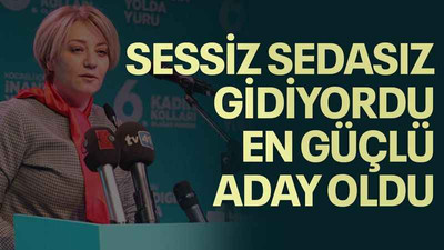 SESSİZ SEDASIZ GİDİYORDU, EN GÜÇLÜ ADAY OLDU