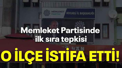 Memleket Partisinde ilk sıra tepkisi, o ilçe istifa etti!