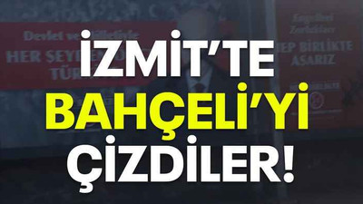 İzmit’te Bahçeli’yi çizdiler!