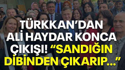 Türkkan’dan Ali Haydar Konca çıkışı! “Sandığın dibinden çıkarıp…”