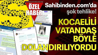 Sahibinden.com’da şok tehlike! Kocaelili vatandaş böyle dolandırılıyordu