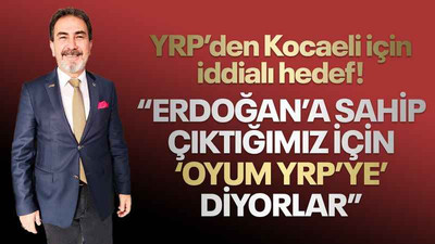 YRP'den çok iddialı Kocaeli hedefi!
