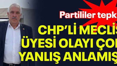 Partililer tepkili, CHP’li meclis üyesi olayı çok yanlış anlamış!