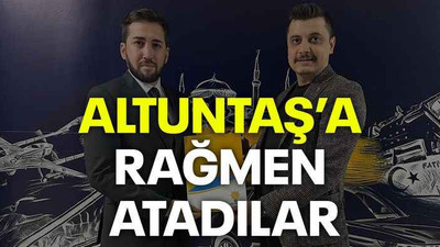Altuntaş’a rağmen atadılar