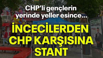 CHP’li gençlerin yerinde yeller esince… İncecilerden CHP karşısına stant