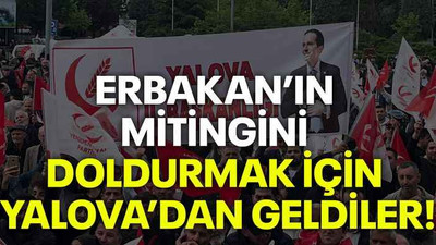 Erbakan’ın mitingini doldurmak için Yalova’dan geldiler!